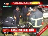 Hatalı solladı öldü