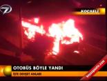 Otobüs böyle yandı