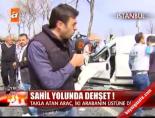 Sahil Yolunda Dehşet!