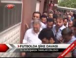 Futbolda Şike davası online video izle