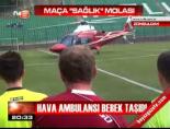 helikopter - Maça sağlık molası Videosu