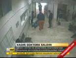hasta yakini - Kadın doktora saldırı Videosu
