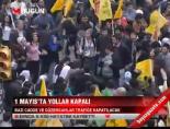 1 mayis bayrami - 1 Mayıs'ta yollar kapalı Videosu