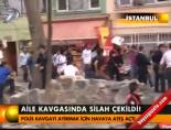 Aile kavgasında silah çekildi! online video izle