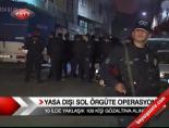 Yasa Dışı Sol Örgüte Operasyon online video izle
