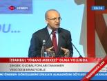 mehmet simsek - İstanbul 'Finans Merkezi' Olma Yolunda Videosu