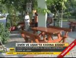 kadin cinayeti - İzmir ve Uşak'ta kadına şiddet Videosu