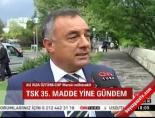 TSK 35. madde yine gündem online video izle