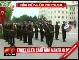 Engelliler çakı gibi asker oldu