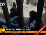 Açlık grevinde 74. gün