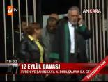 12 eylul davasi - 12 Eylül Davası devam Videosu