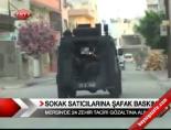 mersin - Sokak Satıcılarına Şafak Baskını Videosu