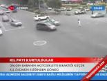 Kıl Payı Kurtuldular  