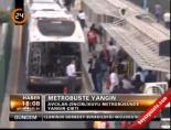 Metrobüste yangın