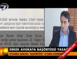 istanbul barosu - Erkek avukata başörtüsü yasağı! Videosu