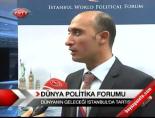 dunya politika forumu - Dünya Politika Forumu Videosu