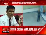 otistik cocuk - Öğretmene soruşturma Videosu