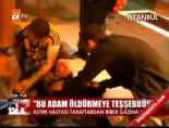 biber gazi - ''Biber gazı adam öldürmeye teşebbüs'' Videosu
