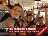 Bin öğrenciye 1 otobüs online video izle