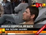PKK işçilere saldırdı online video izle