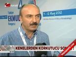Kenelerden Korkutucu Sonuç!