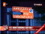 acil servis - 112 Doktoruna Dayak! Videosu