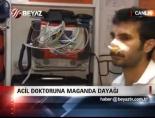 acil servis - Acil Doktoruna Maganda Dayağı Videosu