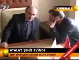 Atalay şehit evinde