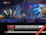 eurovision sarki yarismasi - Eurovısıon'da Heyecan Artıyor Videosu