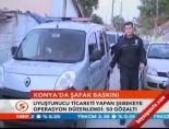 Konya'da şafak baskını