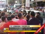 lubnanli haci - 13 Lübnanlı kaçırıldı Videosu