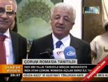 corum sergisi - Çorum Roma'da tanıtıldı Videosu