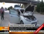 Tag Otoyolu'nda operasyon online video izle