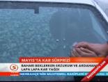 Mayıs'ta kar sürprizi