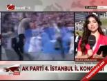 Ak Parti 4.İstanbul İl Kongresi online video izle