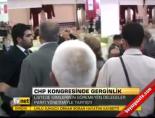 CHP kongresinde gerginlik