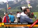 Kaleci Volkan'dan tehdit! online video izle