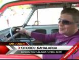 'Otobol' Sahalarda
