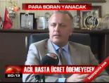 acil servis - Acil hasta ücret ödemeyecek Videosu