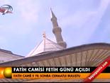 Fatih Camii fetih günü açıldı online video izle