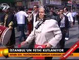 İstanbul'un fethi kutlanıyor online video izle