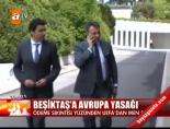 gaziantepspor - Beşiktaş'a Avrupa yasağı Videosu