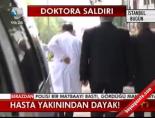 hasta yakini - Hasta yakınından dayak! Videosu