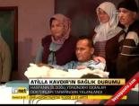 Atilla Kavdır'ın sağlık durumu online video izle