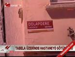 Tabela Üzerinde Hastaneye Götürüldü