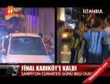 super final - Final Kadıköy'e kaldı Videosu