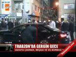 sadri sener - Trabzon'da gergin gece Videosu