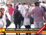 istanbul universitesi - İstanbul Üniversitesi'nde patlama Videosu