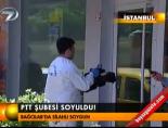 PTT şubesi soyuldu!