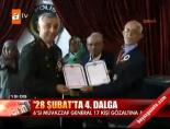 '28 Şubat'ta 4. dalga